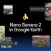 Nano Banana з’явився у Google Earth для генерації ШІ-візуалізацій
